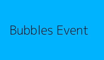 Bubbles Event